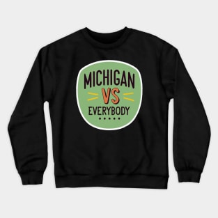 Michigan Vs Everybody Crewneck Sweatshirt